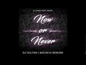 Now Or Never (DJ Soltrix Bachata Rework) (Single)