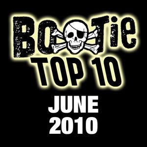 Bootie Top 10 – June 2010