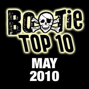 Bootie Top 10 – May 2010