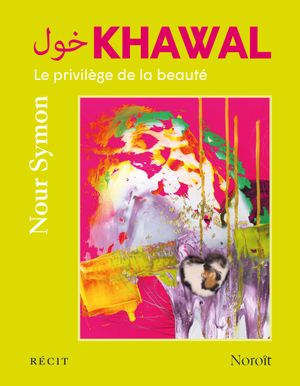 KHAWAL. Le privilège de la beauté