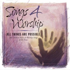 Songs 4 Worship: All Things Are Possible