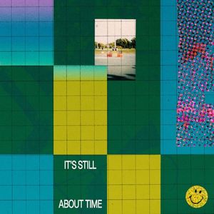It’s Still About Time (Single)
