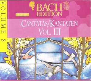 Bach Edition, Volume 8: Cantatas/Kantaten, Volume III