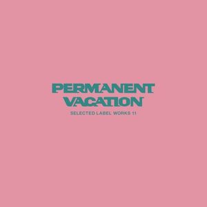 Permanent Vacation Selected Label Works 11