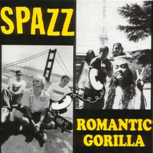 Spazz / Romantic Gorilla