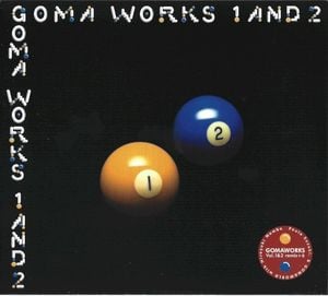 Goma Works 1 and 2