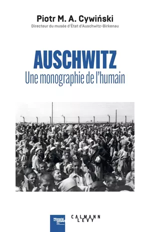 Auschwitz : Une monographie de l'humain