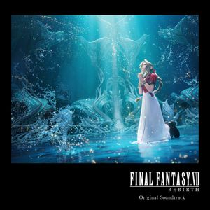 FINAL FANTASY VII REBIRTH Original Soundtrack (OST)