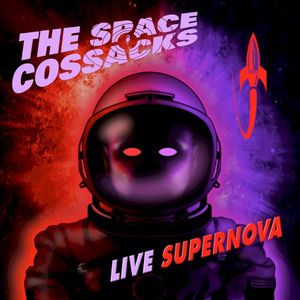 The Space Cossacks - Live Supernova (Live)