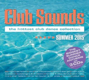 Club Sounds: The Hottest Club Dance Collection: Summer 2015