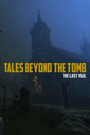 Tales Beyond The Tomb: The Last Vigil
