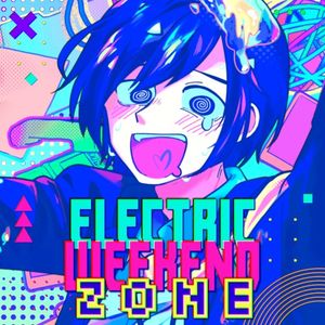 ELECTRIC WEEKEND ZONE (Single)