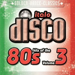 Italo Disco Hits of the 80s, Volume 3