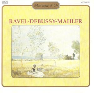 Ravel / Debussy / Mahler