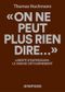 "On ne peut plus rien dire..."
