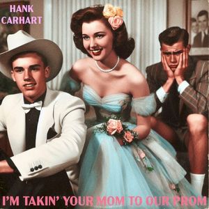 I'm Takin' Your Mom To Our Prom (Single)