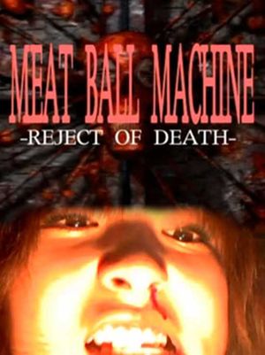 Meatball Machine : Reject Of Death