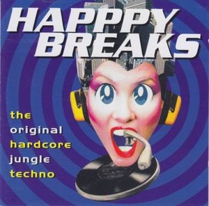 Happpy Breaks (The Original Hardcore Jungle Techno)