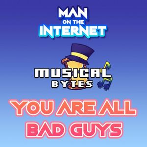 You Are All Bad Guys (From “A Hat In Time”) (Single)