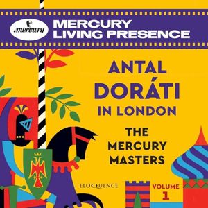 The Mercury Masters: Antal Dorati in London - Volume 1