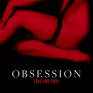 Obsession (Die for You) (Single)