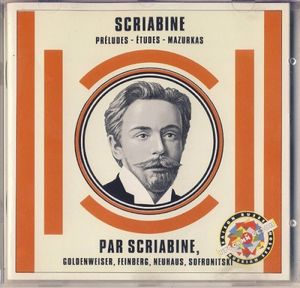 Scriabine par Scriabine, Goldenweiser, Feinberg, Neuhaus, Sofronitski