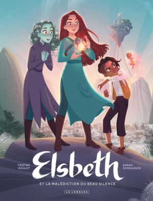 La malédiction du Beau Silence - Elsbeth, tome 1