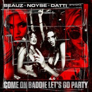 Come On Baddie Let’s Go Party (Single)