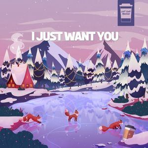 I Just Want You (Single)