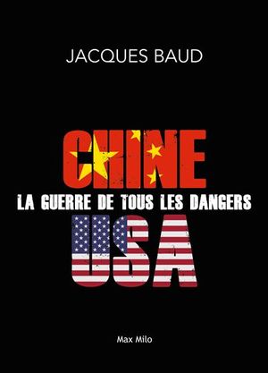 Chine-Etats-Unis, la guerre de tous les dangers