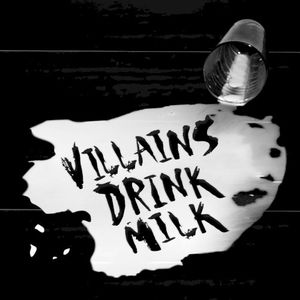 Villains Drink Milk (Single)