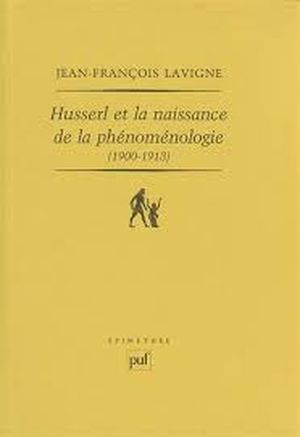 Husserl et la naissance de la phénoménologie (1900-1913)