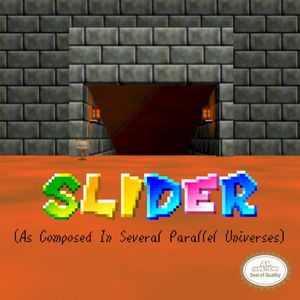 Slider (As Composed in Several Parallel Universes)