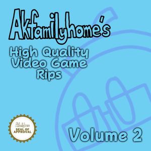 Akfamilyhome's High Quality Video Game Rips: Volume 2