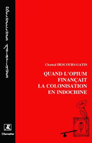 Quand l'opium finançait la colonisation en Indochine