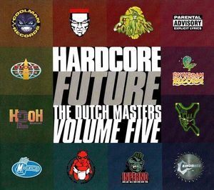 Hardcore Future - The Dutch Masters, Volume Five