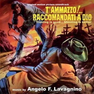 T'ammazzo!... Raccomandati a dio (Trusting is Good... Shooting is Better)