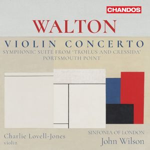 Violin Concerto / Symphonic Suite from 'Troilus and Cressida' / Portsmouth Point