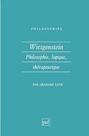 Wittgenstein. Philosophie, logique, thérapeutique