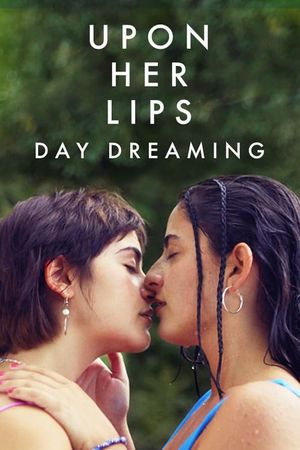 Upon Her Lips: Day Dreaming