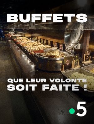 Buffets, que leur volonté soit faite