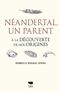 Néandertal, un parent : À la découverte de nos origines