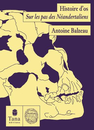 Histoire d'os - Sur les pas des Néandertaliens