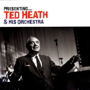 Presenting… Ted Heath & His Orchestra