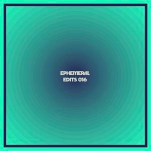 Ephemeral Edits 016