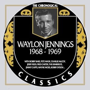 The Chronogical Classics: Waylon Jennings 1968-1969