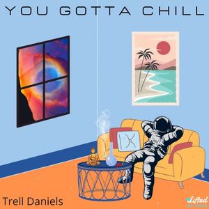 You Gotta Chill (Single)