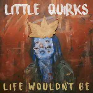Life Wouldn’t Be (Single)