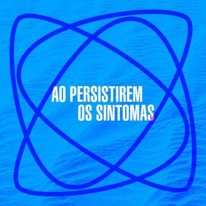 Ao Persistirem os Sintomas (EP)