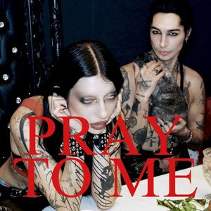 PRAY TO ME